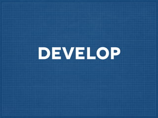 DEVELOP

 
