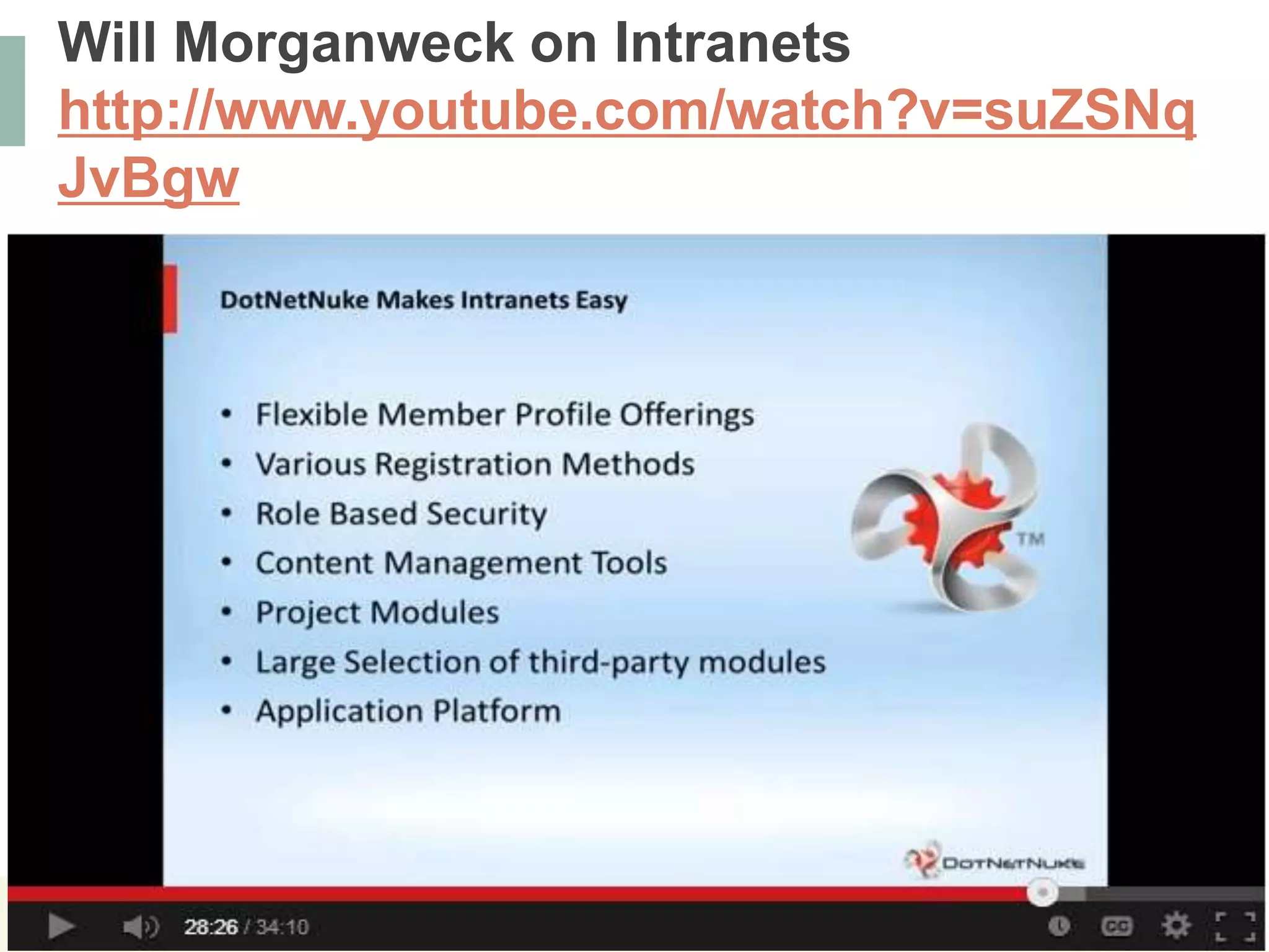 @DNNConDon’t forget to include #DNNCon in your tweets!
Will Morganweck on Intranets
http://www.youtube.com/watch?v=suZSNq
JvBgw
 
