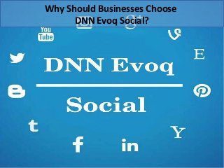 Why Should Businesses Choose
DNN Evoq Social?
 