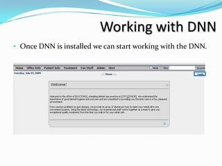 Working with DNN
• Once DNN is installed we can start working with the DNN.
 