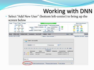 Working with DNN
• Select “Add New User” (bottom left-center) to bring up the
  screen below
 