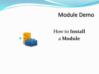 Module Demo

    How to Install
     a Module
 