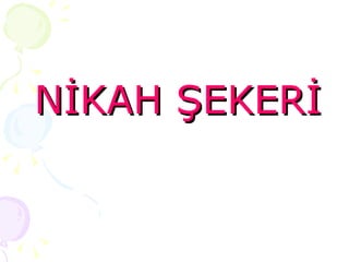 NİKAH ŞEKERİ 
