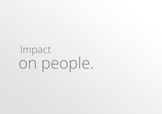 Impact

on people.

 