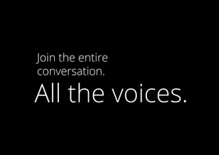 Join the entire
conversation.

All the voices.

 