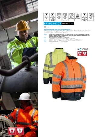 WADDINGTON 9495N2EF5 >>
Flame retardant, anti-static hi-vis rain bomber jacket
100% waterproof / Windproof / Highly breathable / Water repellent outer fabric / Moisture attracting coating on the inside /
Very comfortable / Supple / High tear resistance / Taped seams
Outside:	 Straight collar / Foldaway hood in collar / Zip closure under flap with touch & close fastening / 2 patched
pockets / 1 Napoleon pocket / 2 loops for badges / Round inset sleeves / Sleeve narrowing by press studs /
Elasticated waist / Back length 75 cm (L)
Inside:	 Fixed flame retardant cotton lining / 1 inside pocket
+ detachable flame retardant fleece lining in body / 1 inside pocket
Fabric: 	 SIO-START FR AST: 100% polyester fabric with 100% FR PU coating + AST; ± 250 g/m²
Colour:	 278 hi-vis yellow/navy - 279 hi-vis orange/navy
EN 1149-5:
2008
Type PB [6]
EN 13034:
2005
Detachable Lining
index 1
EN ISO 14116:
2008
Inner: Index 3
Outer: Index 1
EN ISO 14116:
2008
EN 531:
1995
A B2 C1
EN 343:
2003 +A1: 2007
3
3
EN 471:
2003 +A1:2007
3
2
EN 14058:
2004
Detachable Lining
1
x
x
x
x
S-3XL
ANTI-STATIC
ANTI-STATIC
 