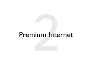 2
Premium Internet
 