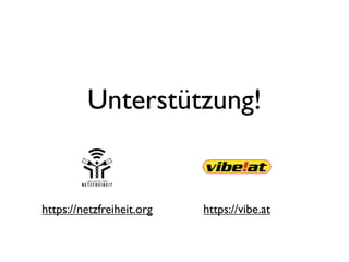 Unterstützung!


https://netzfreiheit.org   https://vibe.at
 