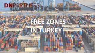 1
FREE ZONES
IN TURKEY
 