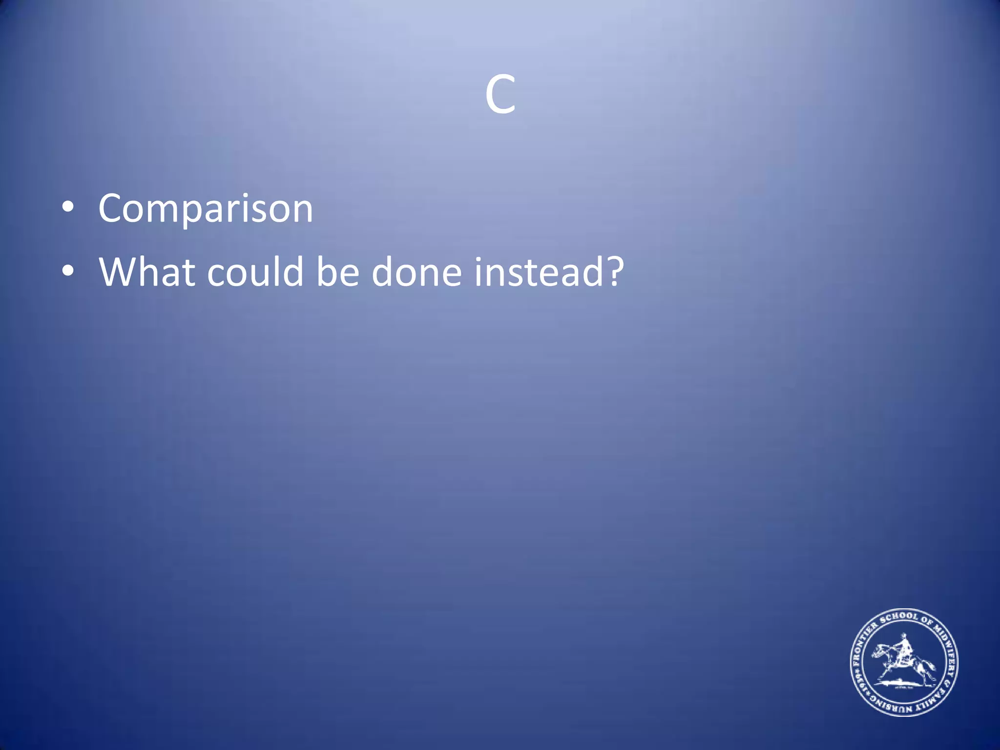 CComparisonWhat could be done instead?