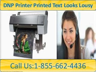 Call Us:1-855-662-4436
DNP Printer Printed Text Looks Lousy
 