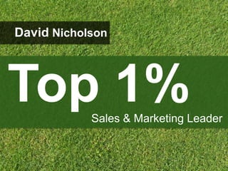 Top 1%Sales & Marketing Leader
David Nicholson
 