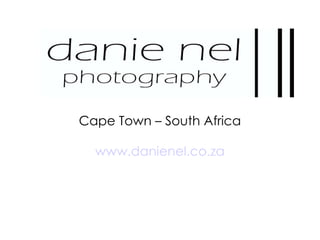 Cape Town – South Africa www.danienel.co.za 