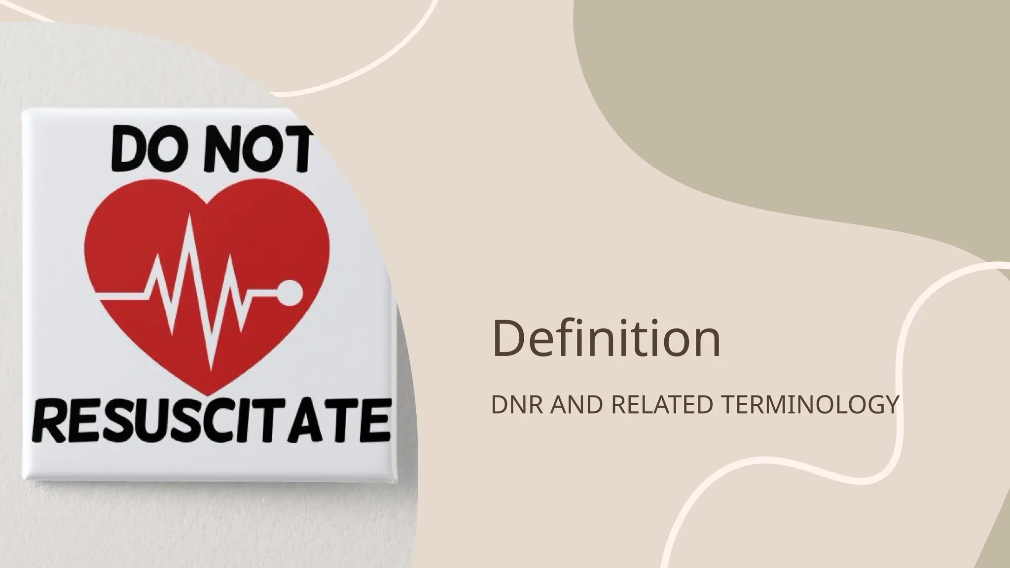 Definition
DNR AND RELATED TERMINOLOGY
 