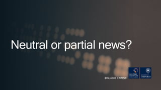 Neutral or partial news?
@risj_oxford | #DNR20
 
