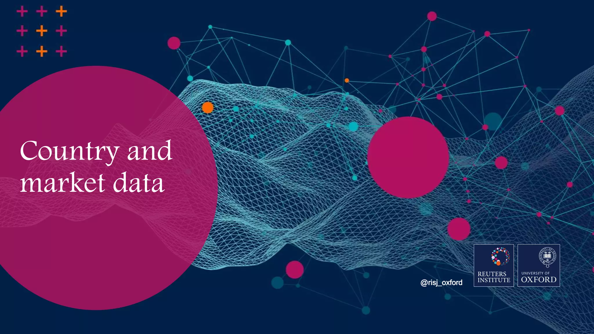 Country and
market data
@risj_oxford
 