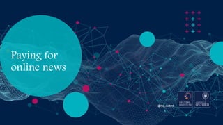 Paying for
online news
@risj_oxford
 
