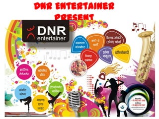 DNR Entertainer
    Present
 