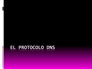 EL PROTOCOLO DNS
 