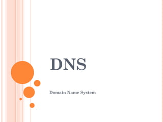 DNS
Domain Name System
 