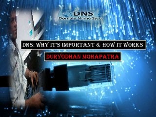 DNS: Why It’S ImportaNt & hoW It WorkS
 