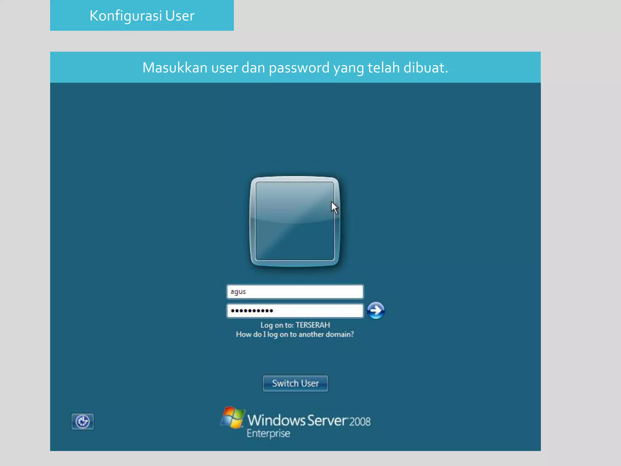 Konfigurasi User 
Masukkan user dan password yang telah dibuat. 
 