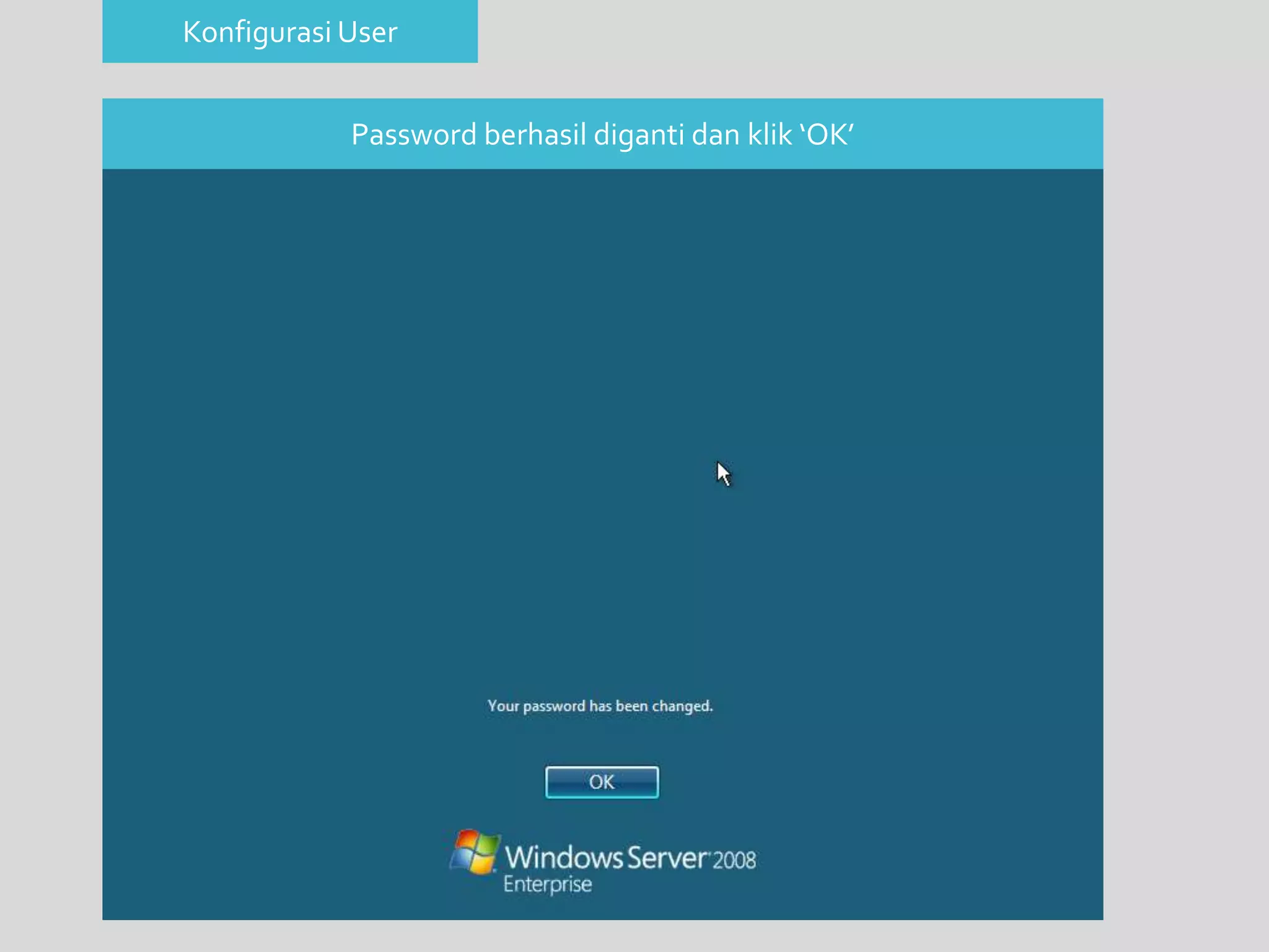 Konfigurasi User 
Password berhasil diganti dan klik ‘OK’ 
 
