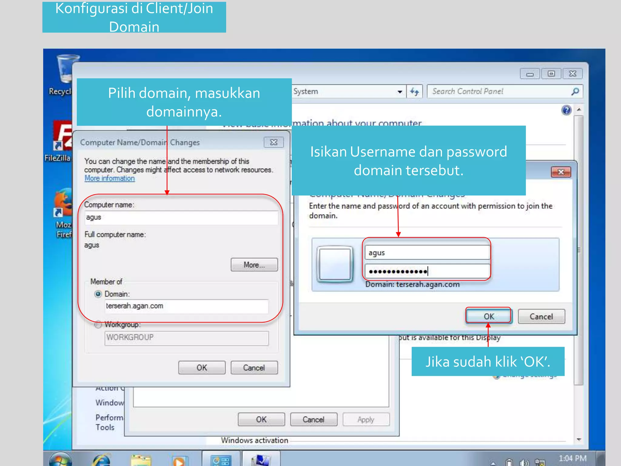 Isikan Username dan password 
domain tersebut. 
Jika sudah klik ‘OK’. 
Konfigurasi di Client/Join 
Domain 
Pilih domain, masukkan 
domainnya. 
 