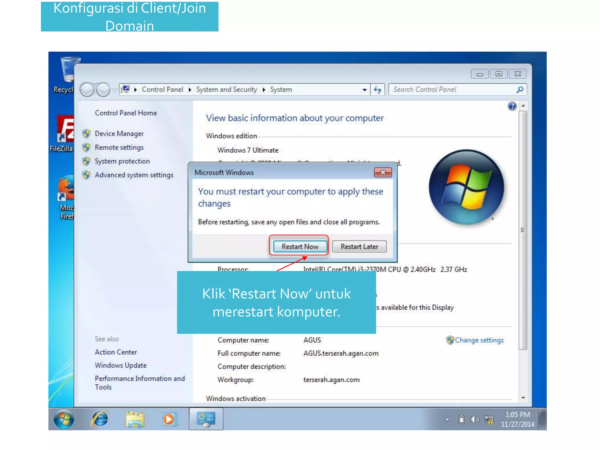 Konfigurasi di Client/Join 
Klik ‘Restart Now’ untuk 
merestart komputer. 
Domain 
 