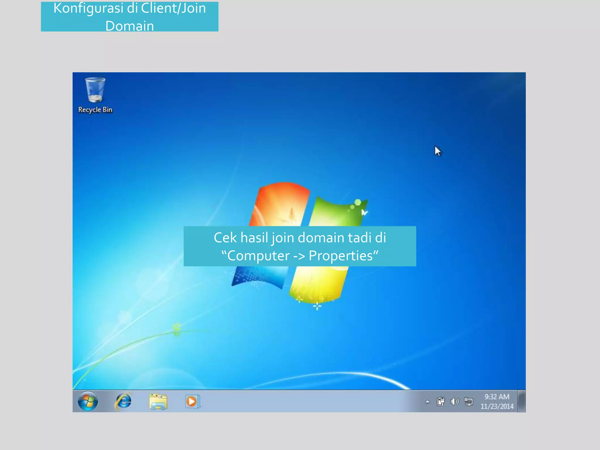 Cek hasil join domain tadi di 
“Computer -> Properties” 
Konfigurasi di Client/Join 
Domain 
 