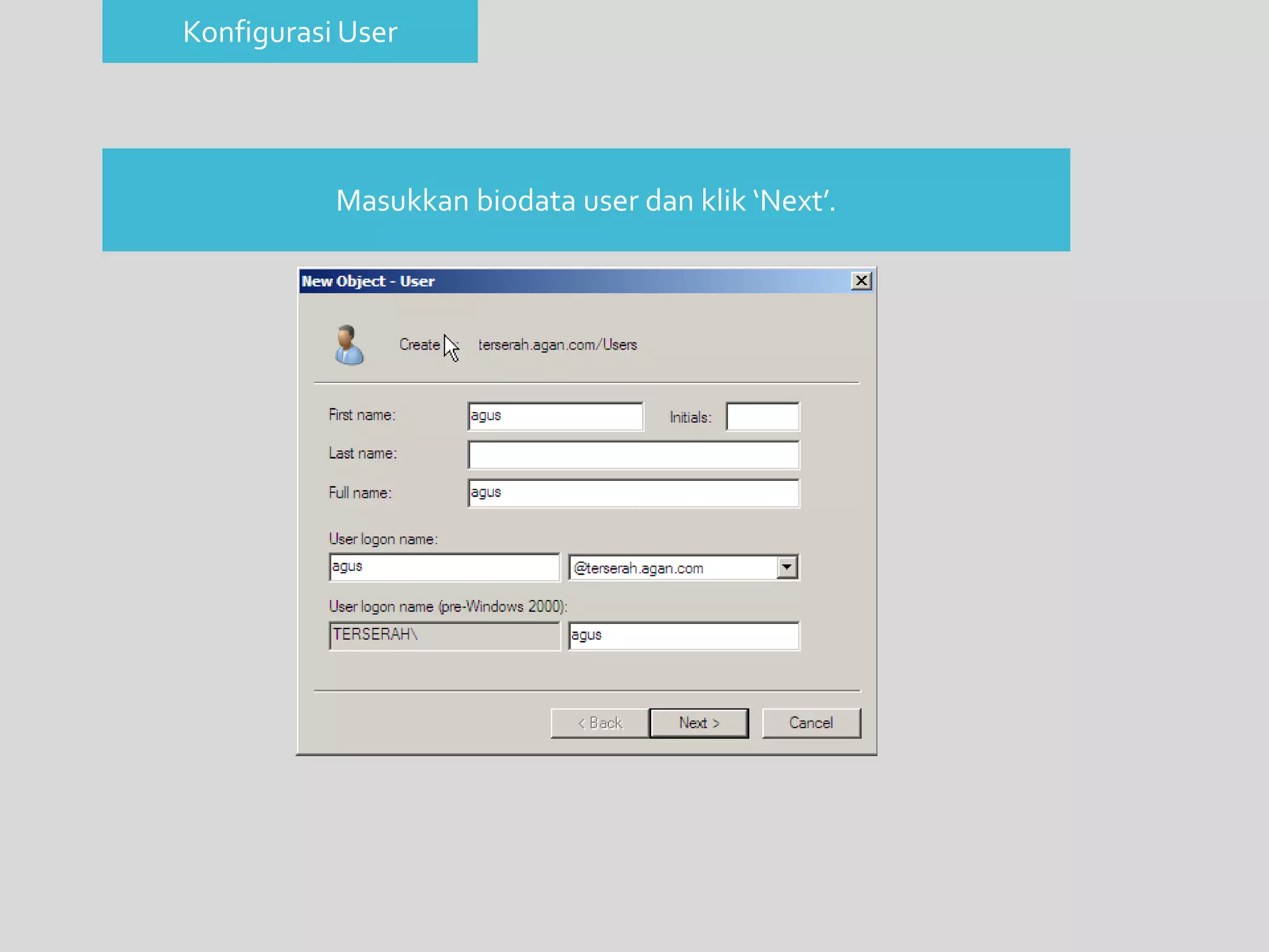 Konfigurasi User 
Masukkan biodata user dan klik ‘Next’. 
 