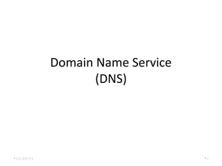 Domain Name Service
(DNS)
•10/24/15 •1
 