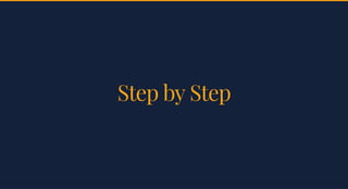 Step by StepStep by Step
 