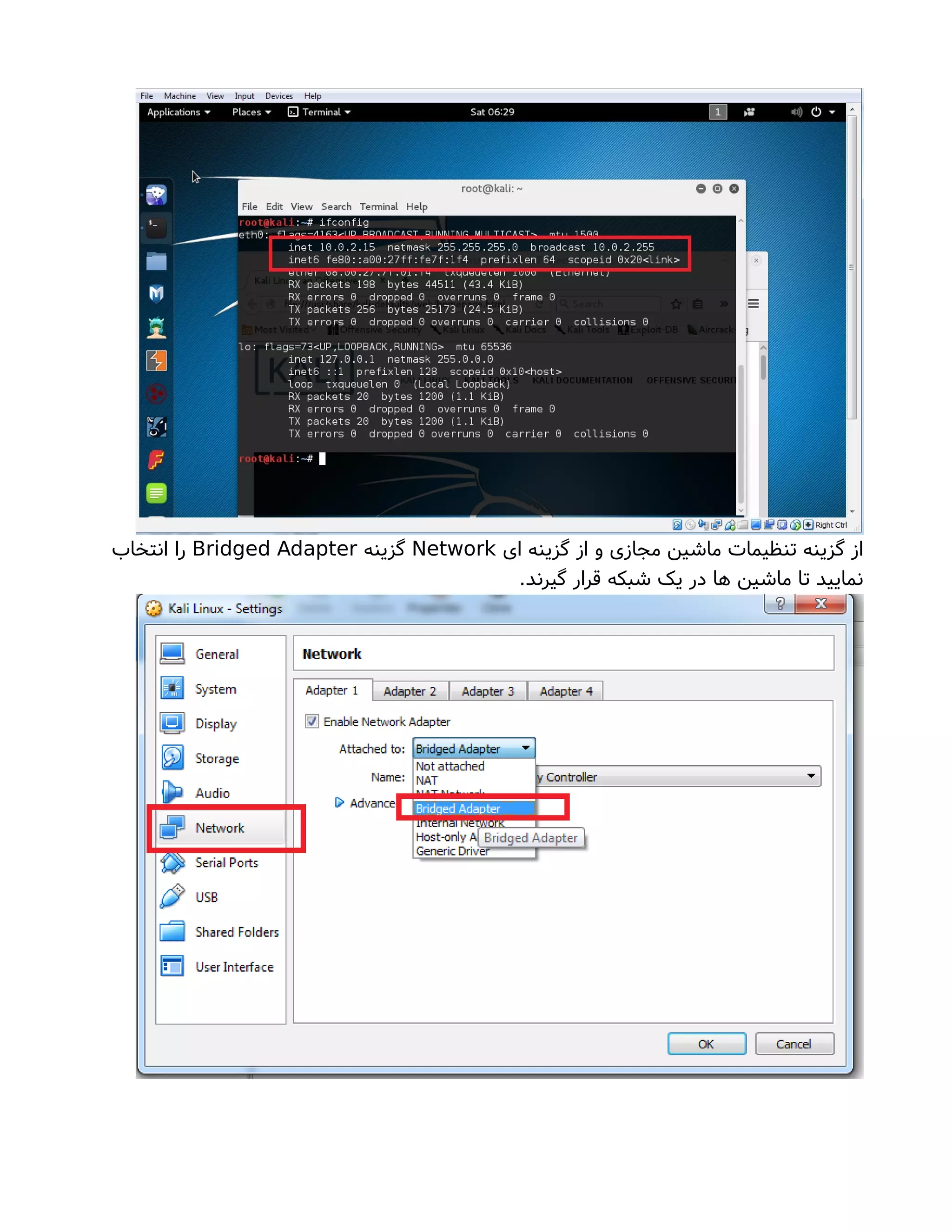 ‫ای‬ ‫گزینه‬ ‫از‬ ‫و‬ ‫مجازی‬ ‫ماشین‬ ‫تنظیماتا‬ ‫گزینه‬ ‫از‬Network‫گزینه‬Bridged Adapter‫انتخاب‬ ‫را‬
.‫گیرند‬ ‫قرار‬ ‫شبکه‬ ‫یک‬ ‫در‬ ‫ها‬ ‫ماشین‬ ‫تا‬ ‫نمایید‬
 