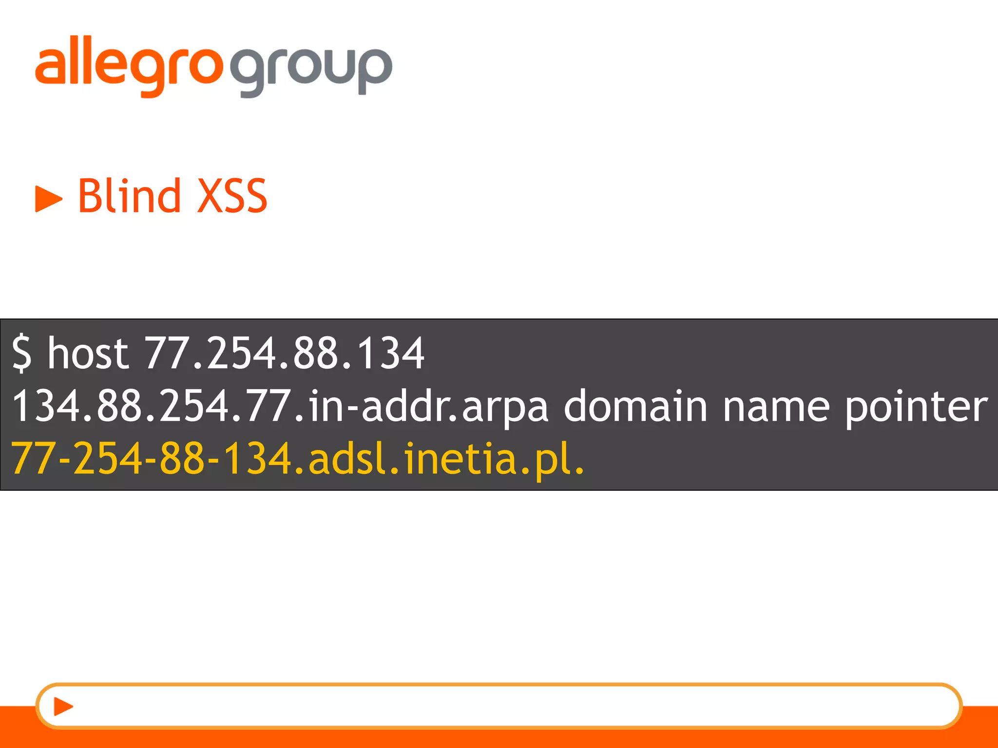 Blind XSS
$ host 77.254.88.134
134.88.254.77.in-addr.arpa domain name pointer
77-254-88-134.adsl.inetia.pl.
 