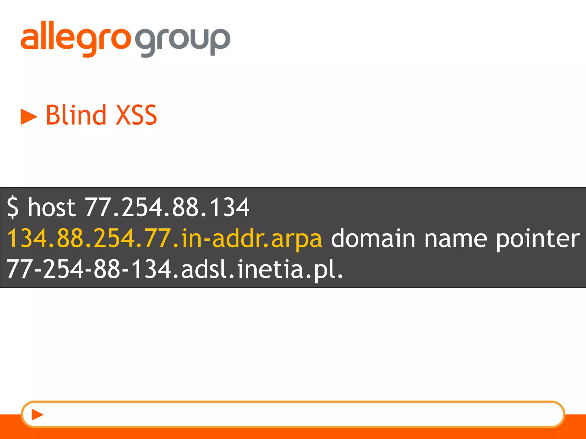 Blind XSS
$ host 77.254.88.134
134.88.254.77.in-addr.arpa domain name pointer
77-254-88-134.adsl.inetia.pl.
 