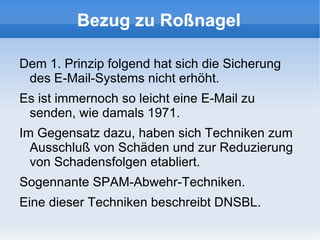 Aufkommen von SPAM Der erste Spam war 1994 eine Werbe-kampagne eines  Rechtsanwaltsbüros  für Greencards. 