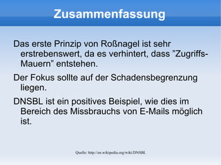 Im Gegensatz dazu, haben sich Techniken zum Ausschluß von Schäden und zur Reduzierung von Schadensfolgen etabliert. 