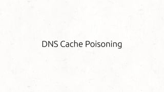 DNS Cache Poisoning
 