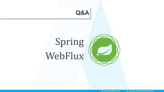 Q&A
Spring
WebFlux
 