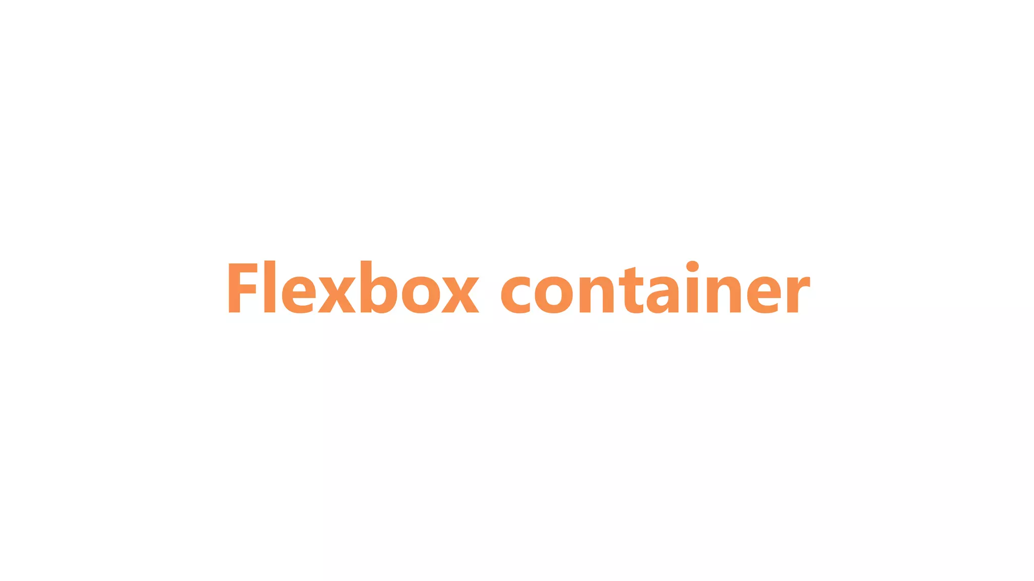 Flexbox container
 