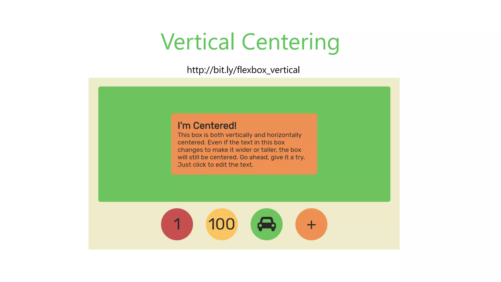 Vertical Centering
http://bit.ly/flexbox_vertical
 