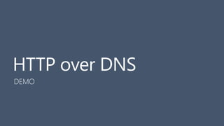IP over DNS
Same idea as HTTP over DNS: tunnel traffic
http://code.kryo.se/iodine/
More elaborate protocol:
User identific...