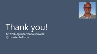 Thank you!
http://blog.maartenballiauw.be
@maartenballiauw
 