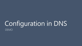 Configuration in DNS
Alternative: store just the hostnames per environment
api.app.local  different IP per environment
Do...