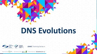 DNS Evolutions
 