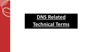 DNS Related
Technical Terms
 