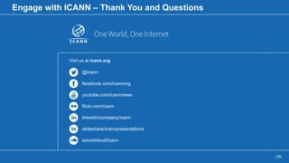Visit us at icann.org
| 89
Engage with ICANN – Thank You and Questions
 