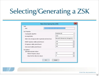 ©  Men  &  Mice    http://menandmice.com  
Selecting/Generating  a  ZSK
105
 