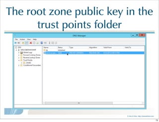 ©  Men  &  Mice    http://menandmice.com  
The  root  zone  public  key  in  the  
trust  points  folder
73
 
